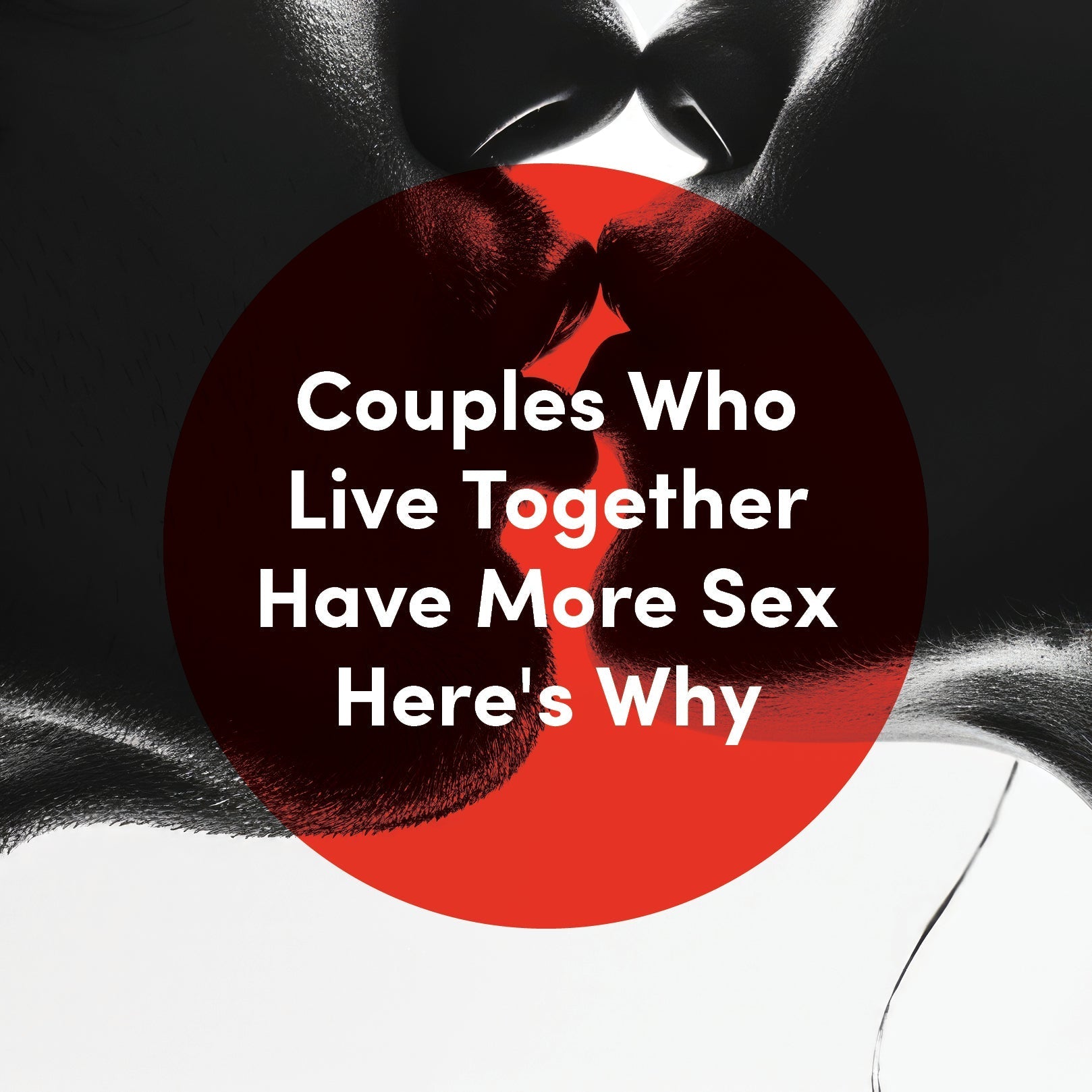 Couples Who Live Together Have More Sex — Here's Why